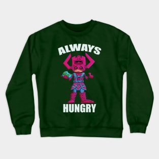 Awlays Hungry Crewneck Sweatshirt